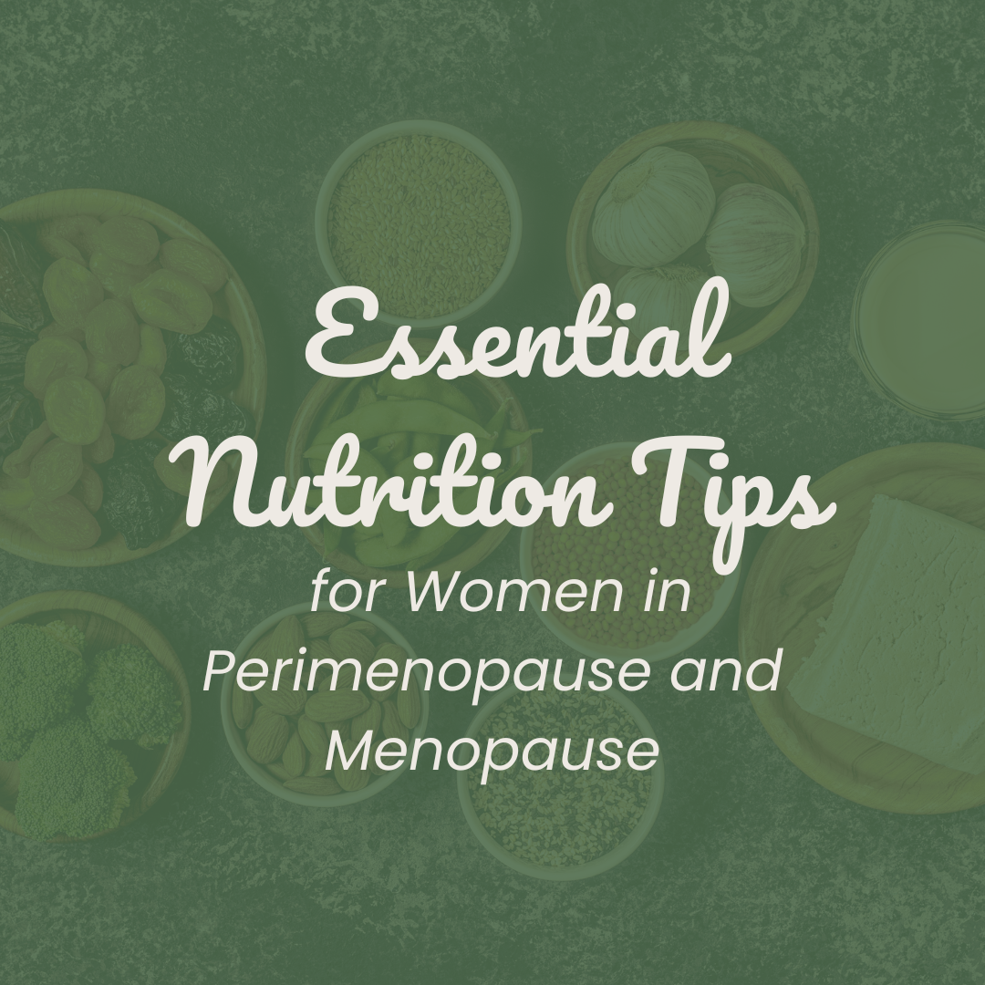 essential nutrition tips for women in perimenopause and menopause